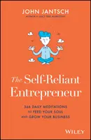 The Self-Reliant Entrepreneur : 366 méditations quotidiennes pour nourrir votre âme et développer votre entreprise - The Self-Reliant Entrepreneur: 366 Daily Meditations to Feed Your Soul and Grow Your Business