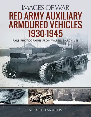 Véhicules blindés auxiliaires de l'Armée rouge, 1930-1945 - Red Army Auxiliary Armoured Vehicles, 1930-1945