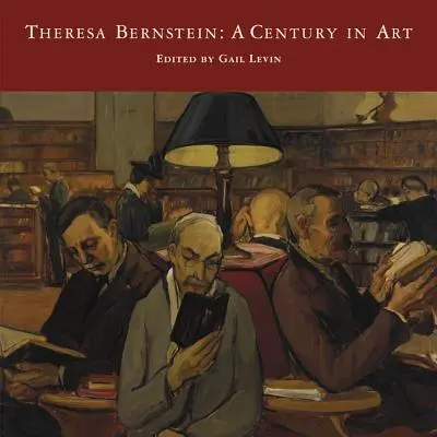 Theresa Bernstein : Un siècle d'art - Theresa Bernstein: A Century in Art