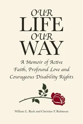 Notre vie, notre chemin : Un mémoire de foi active, d'amour profond et de droits courageux des personnes handicapées - Our Life Our Way: A Memoir of Active Faith, Profound Love and Courageous Disability Rights