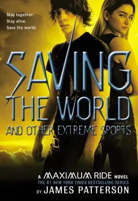 Sauver le monde et autres sports extrêmes : Un roman de Maximum Ride - Saving the World and Other Extreme Sports: A Maximum Ride Novel