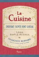La Cuisine : La Cuisine : La cuisine familiale française au quotidien - La Cuisine: Everyday French Home Cooking