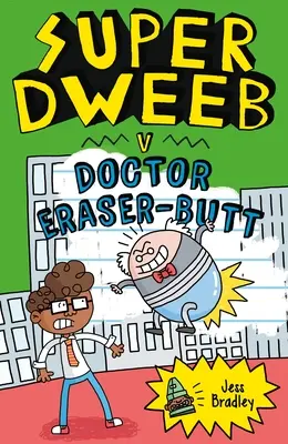 Super Dweeb V. Docteur Eraser-Butt - Super Dweeb V. Doctor Eraser-Butt