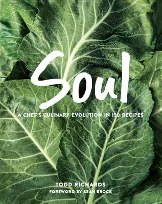 L'âme : l'évolution culinaire d'un chef en 150 recettes - Soul: A Chef's Culinary Evolution in 150 Recipes