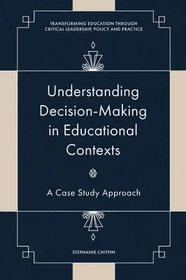 Comprendre la prise de décision dans les contextes éducatifs : Une approche par étude de cas - Understanding Decision-Making in Educational Contexts: A Case Study Approach