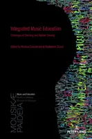 L'éducation musicale intégrée : les défis de l'enseignement et de la formation des enseignants - Integrated Music Education; Challenges of Teaching and Teacher Training