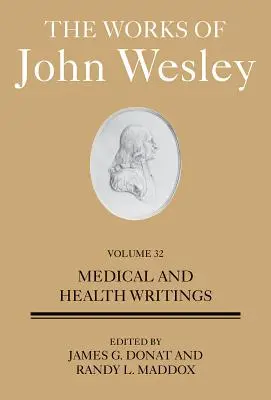 Œuvres de John Wesley Volume 32 : Écrits sur la médecine et la santé - The Works of John Wesley Volume 32: Medical and Health Writings