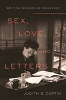 Sexe, amour et lettres : L'écriture de Simone de Beauvoir - Sex, Love, and Letters: Writing Simone de Beauvoir