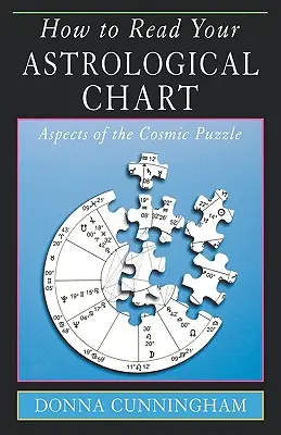 Comment lire son thème astrologique : Aspects du puzzle cosmique - How to Read Your Astrological Chart: Aspects of the Cosmic Puzzle