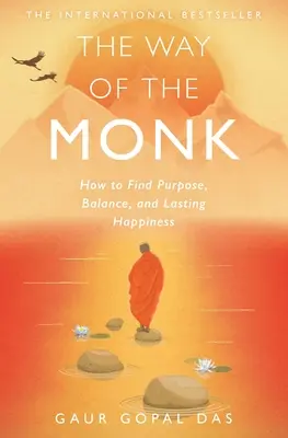 La voie du moine : comment trouver un but, un équilibre et un bonheur durable - The Way of the Monk: How to Find Purpose, Balance, and Lasting Happiness