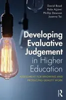 Développer le jugement évaluatif dans l'enseignement supérieur : L'évaluation pour connaître et produire un travail de qualité - Developing Evaluative Judgement in Higher Education: Assessment for Knowing and Producing Quality Work