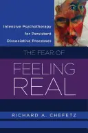 Psychothérapie intensive pour les processus dissociatifs persistants : La peur de se sentir réel - Intensive Psychotherapy for Persistent Dissociative Processes: The Fear of Feeling Real