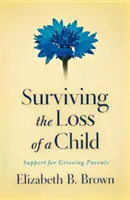 Survivre à la perte d'un enfant : Soutien aux parents endeuillés - Surviving the Loss of a Child: Support for Grieving Parents