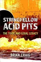 Stringfellow Acid Pits : L'héritage toxique et juridique - Stringfellow Acid Pits: The Toxic and Legal Legacy