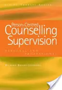 Supervision de la consultation centrée sur la personne : Supervision personnelle et professionnelle - Person-Centred Counselling Supervision: Personal and Professional