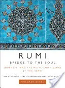 Rumi : Le pont de l'âme : voyages dans la musique et le silence du cœur - Rumi: Bridge to the Soul: Journeys Into the Music and Silence of the Heart