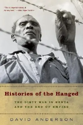 Histoires de pendus : La sale guerre au Kenya et la fin de l'empire - Histories of the Hanged: The Dirty War in Kenya and the End of Empire