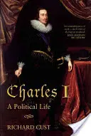 Charles I : Une vie politique - Charles I: A Political Life