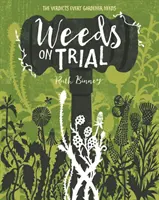 Le procès des mauvaises herbes - Le verdict dont tout jardinier a besoin - Weeds on Trial - The verdict every gardener needs