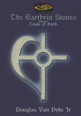 Les Pierres Terrestres Livre 2 sur 3 : Les épreuves de la foi : L'héritage d'une épée et d'un chemin - The Earthrin Stones Book 2 of 3: Trials of Faith: Inheritance of a Sword and a Path