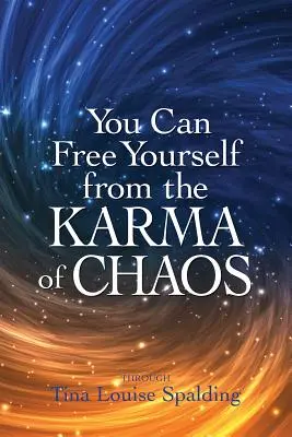 Vous pouvez vous libérer du karma du chaos - You Can Free Yourself from the Karma of Chaos