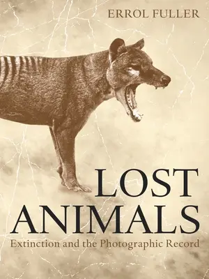 Verlorene Tiere: Das Aussterben und die fotografische Aufzeichnung - Lost Animals: Extinction and the Photographic Record