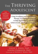 L'adolescent épanoui : Utiliser la thérapie d'acceptation et d'engagement et la psychologie positive pour aider les adolescents à gérer leurs émotions, à atteindre leurs objectifs et à construire leur vie. - The Thriving Adolescent: Using Acceptance and Commitment Therapy and Positive Psychology to Help Teens Manage Emotions, Achieve Goals, and Buil