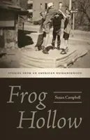 Frog Hollow : Histoires d'un quartier américain - Frog Hollow: Stories from an American Neighborhood