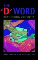 Le mot « D » - Repenser la démence - 'D' Word - Rethinking Dementia