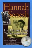 Hannah Senesh : sa vie et son journal, la première édition complète - Hannah Senesh: Her Life and Diary, the First Complete Edition