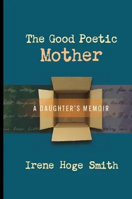 La bonne mère poétique : Les mémoires d'une fille - The Good Poetic Mother: A Daughter's Memoir