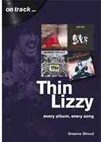 Thin Lizzy : Chaque album, chaque chanson - Thin Lizzy: Every Album, Every Song