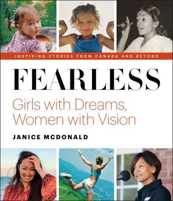 Sans peur : Des filles qui rêvent, des femmes qui voient loin - Fearless: Girls with Dreams, Women with Vision