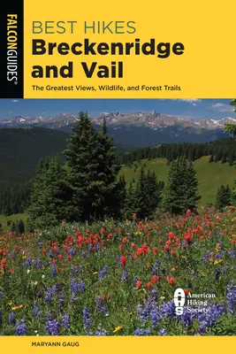 Meilleures randonnées à Breckenridge et Vail : Les plus belles vues, aventures et pistes forestières - Best Hikes Breckenridge and Vail: The Greatest Views, Adventures, and Forest Trails