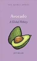 Avocado : Une histoire mondiale - Avocado: A Global History