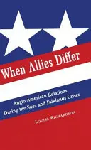 Quand les alliés diffèrent : Les relations anglo-américaines pendant les crises de Suez et des Malouines - When Allies Differ: Anglo-American Relations During the Suez and Falklands Crises