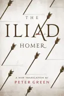 L'Iliade : Une nouvelle traduction par Peter Green - The Iliad: A New Translation by Peter Green