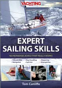 Yachting Monthly's Expert Sailing Skills : Des conseils pratiques qui marchent vraiment - Yachting Monthly's Expert Sailing Skills: No Nonsense Advice That Really Works