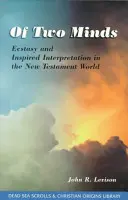 Of Two Minds - Ecstasy & Inspired Interpretation in the New Testament World (en anglais) - Of Two Minds - Ecstasy & Inspired Interpretation in the New Testament World