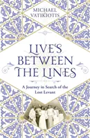 La vie entre les lignes - Un voyage à la recherche du Levant perdu - Lives Between The Lines - A Journey in Search of the Lost Levant