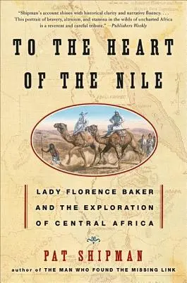 Au cœur du Nil : Lady Florence Baker et l'exploration de l'Afrique centrale - To the Heart of the Nile: Lady Florence Baker and the Exploration of Central Africa