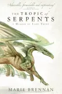 Tropique des serpents - Mémoire de Lady Trent - Tropic of Serpents - A Memoir by Lady Trent