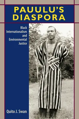 La diaspora de Pauulu : internationalisme noir et justice environnementale - Pauulu's Diaspora: Black Internationalism and Environmental Justice