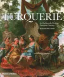 Turquerie : Une fantaisie européenne du XVIIIe siècle - Turquerie: An Eighteenth-Century European Fantasy