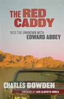 Le caddie rouge : Vers l'inconnu avec Edward Abbey - The Red Caddy: Into the Unknown with Edward Abbey