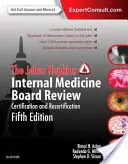 The Johns Hopkins Internal Medicine Board Review : Certification et recertification - The Johns Hopkins Internal Medicine Board Review: Certification and Recertification