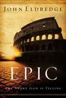 Epic : L'histoire que Dieu raconte - Epic: The Story God Is Telling