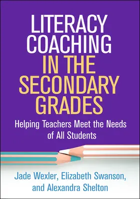 Literacy Coaching in the Secondary Grades : Aider les enseignants à répondre aux besoins de tous les élèves - Literacy Coaching in the Secondary Grades: Helping Teachers Meet the Needs of All Students