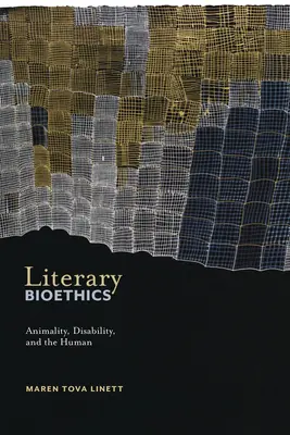 Bioéthique littéraire : L'animalité, le handicap et l'humain - Literary Bioethics: Animality, Disability, and the Human