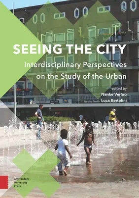 Voir la ville : Perspectives interdisciplinaires sur l'étude de l'urbain - Seeing the City: Interdisciplinary Perspectives on the Study of the Urban